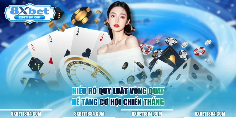 Hiểu rõ quy luật vòng quay để tăng cơ hội chiến thắng